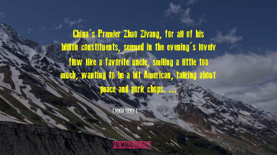 Hugh Sidey Quotes: China's Premier Zhao Ziyang, for