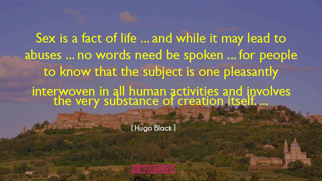 Hugo Black Quotes: Sex is a fact of