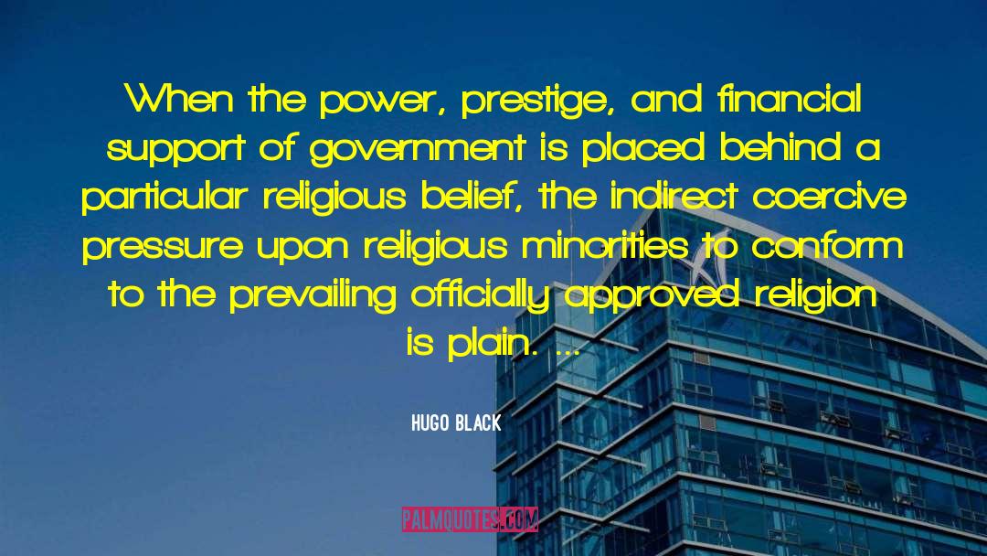 Hugo Black Quotes: When the power, prestige, and
