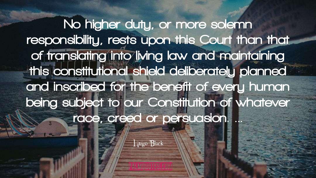 Hugo Black Quotes: No higher duty, or more