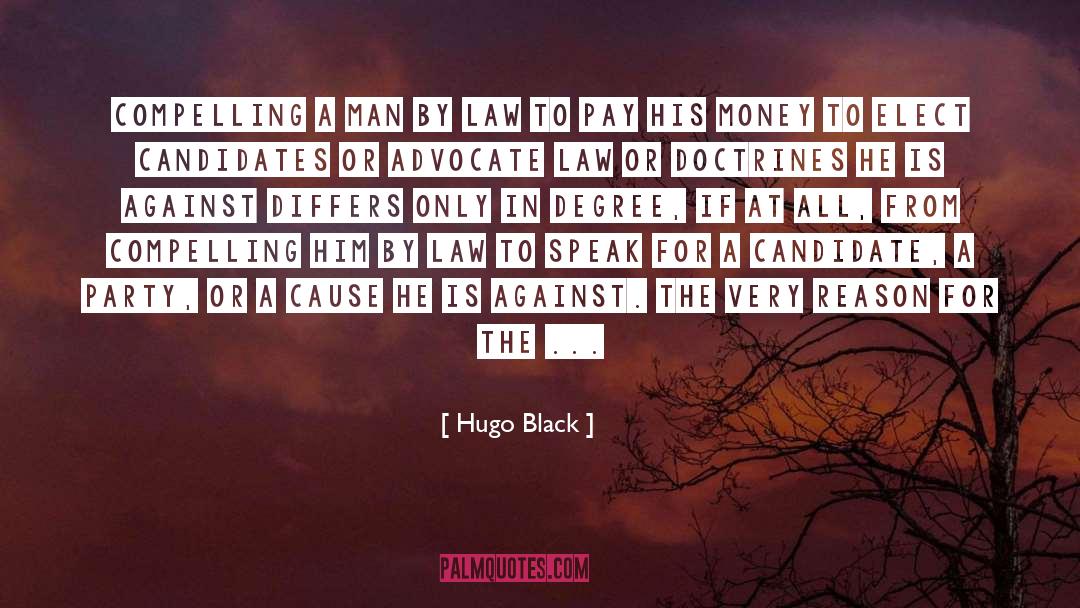 Hugo Black Quotes: Compelling a man by law