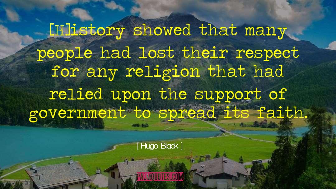 Hugo Black Quotes: [H]istory showed that many people