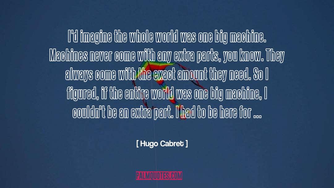 Hugo Cabret Quotes: I'd imagine the whole world