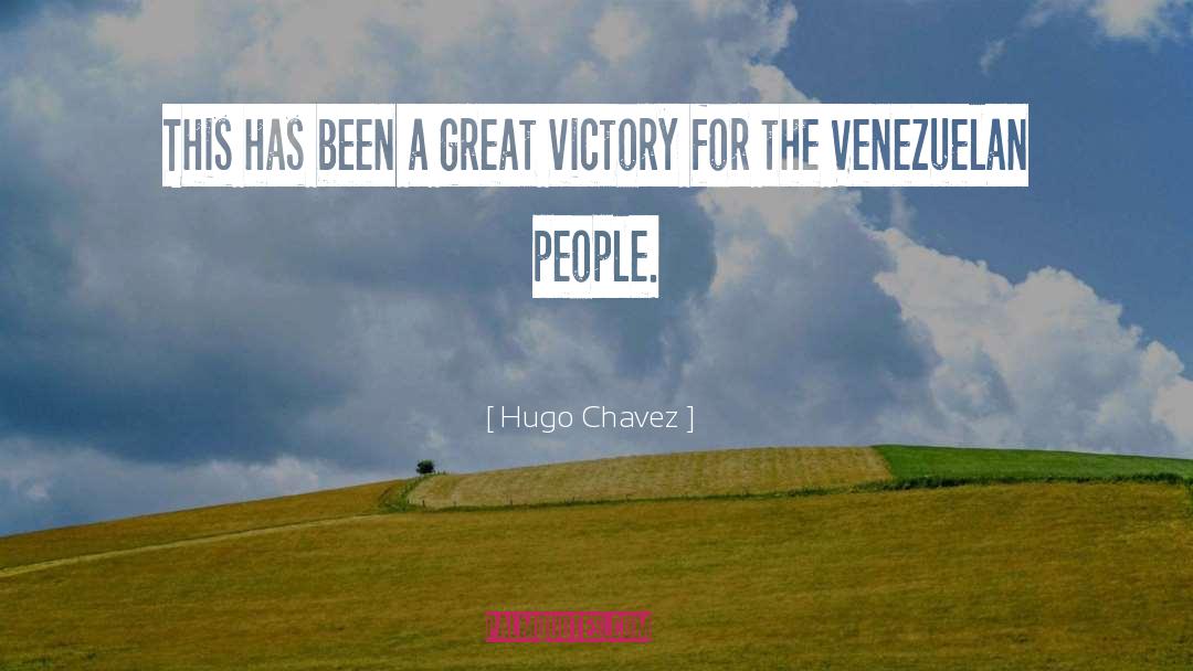 Hugo Chavez Quotes: This has been a great