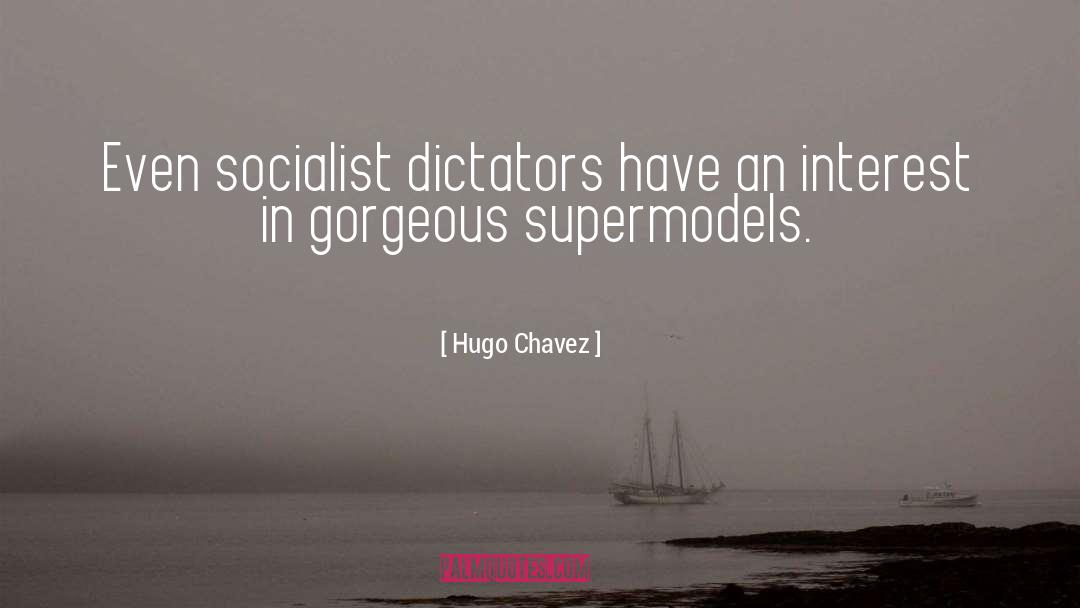 Hugo Chavez Quotes: Even socialist dictators have an