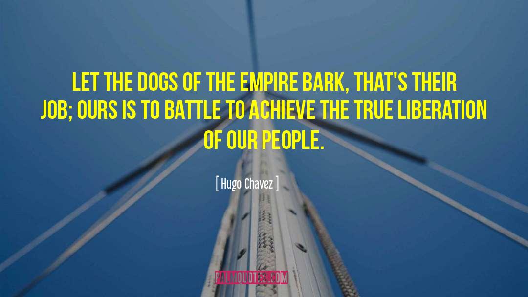 Hugo Chavez Quotes: Let the dogs of the