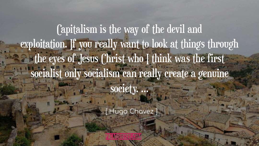 Hugo Chavez Quotes: Capitalism is the way of