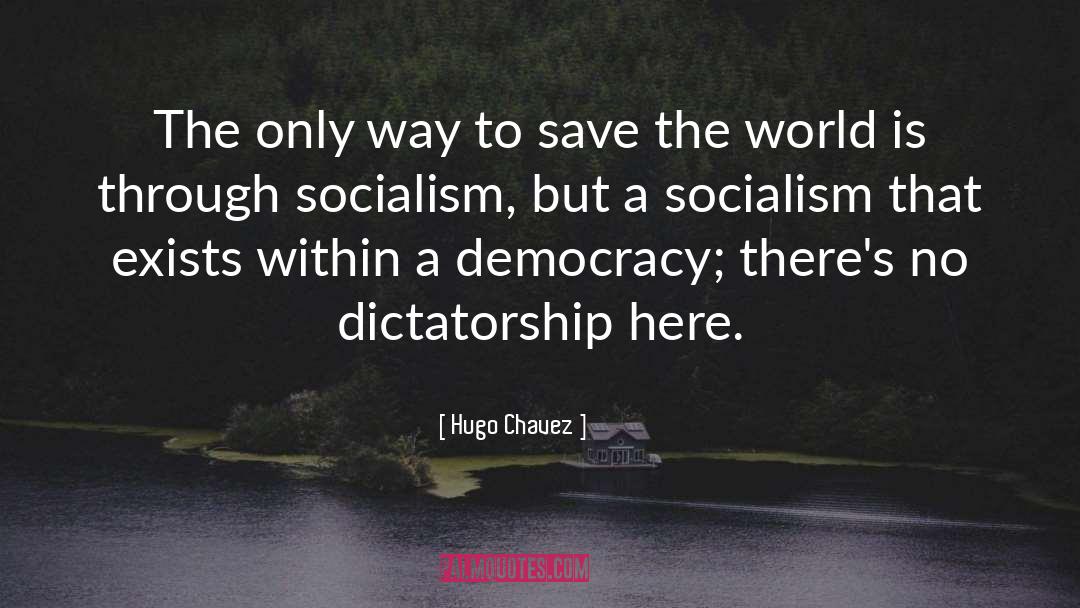 Hugo Chavez Quotes: The only way to save