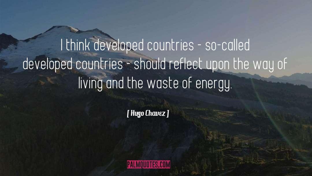 Hugo Chavez Quotes: I think developed countries -