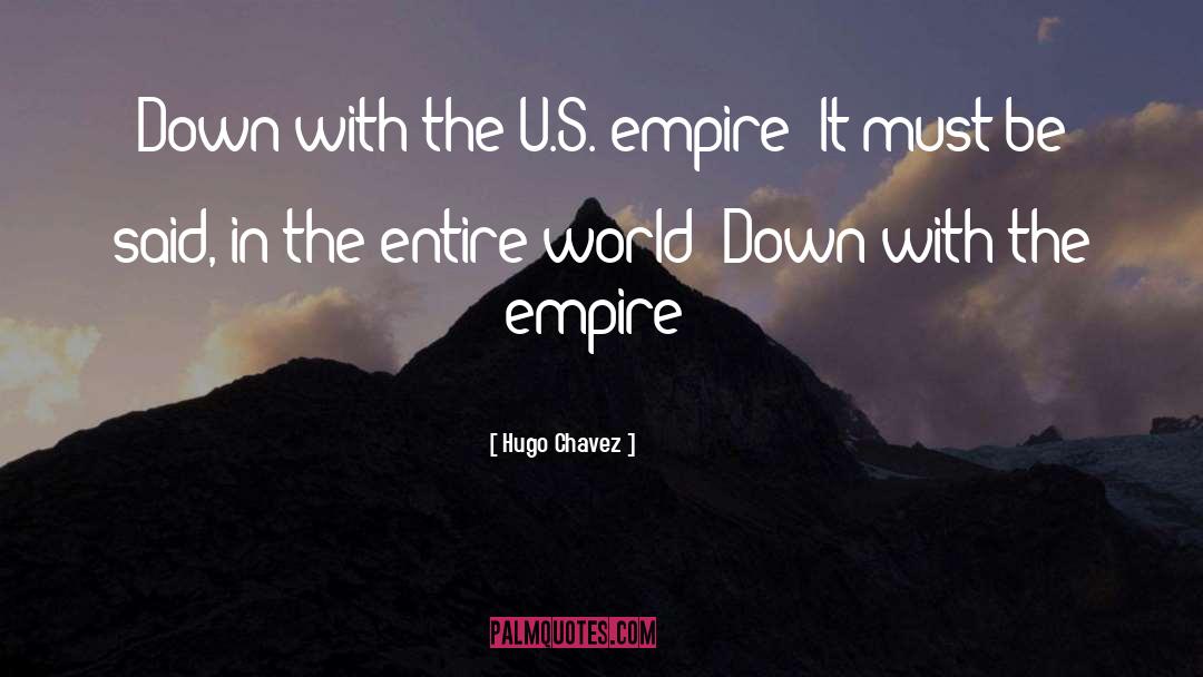 Hugo Chavez Quotes: Down with the U.S. empire!