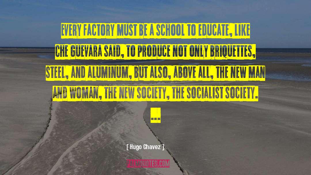 Hugo Chavez Quotes: Every factory must be a