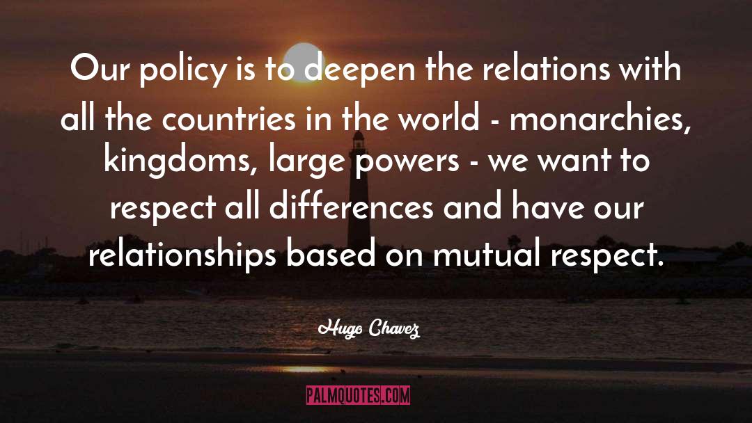 Hugo Chavez Quotes: Our policy is to deepen