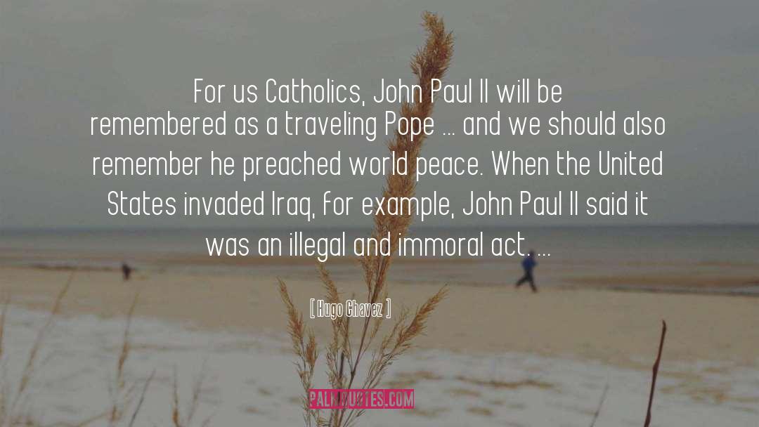 Hugo Chavez Quotes: For us Catholics, John Paul