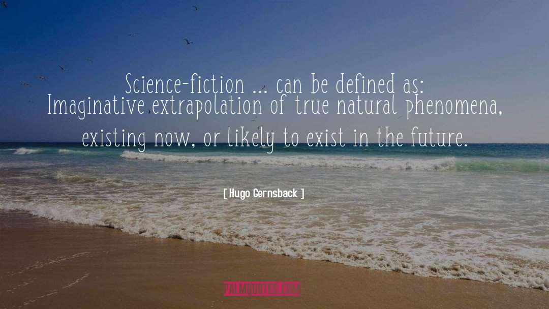 Hugo Gernsback Quotes: Science-fiction ... can be defined