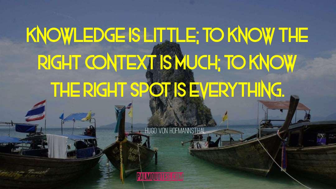 Hugo Von Hofmannsthal Quotes: Knowledge is little; to know