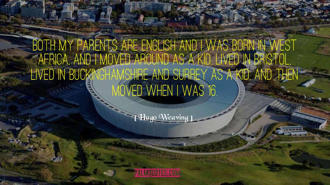 Hugo Weaving Quotes: Both my parents are English