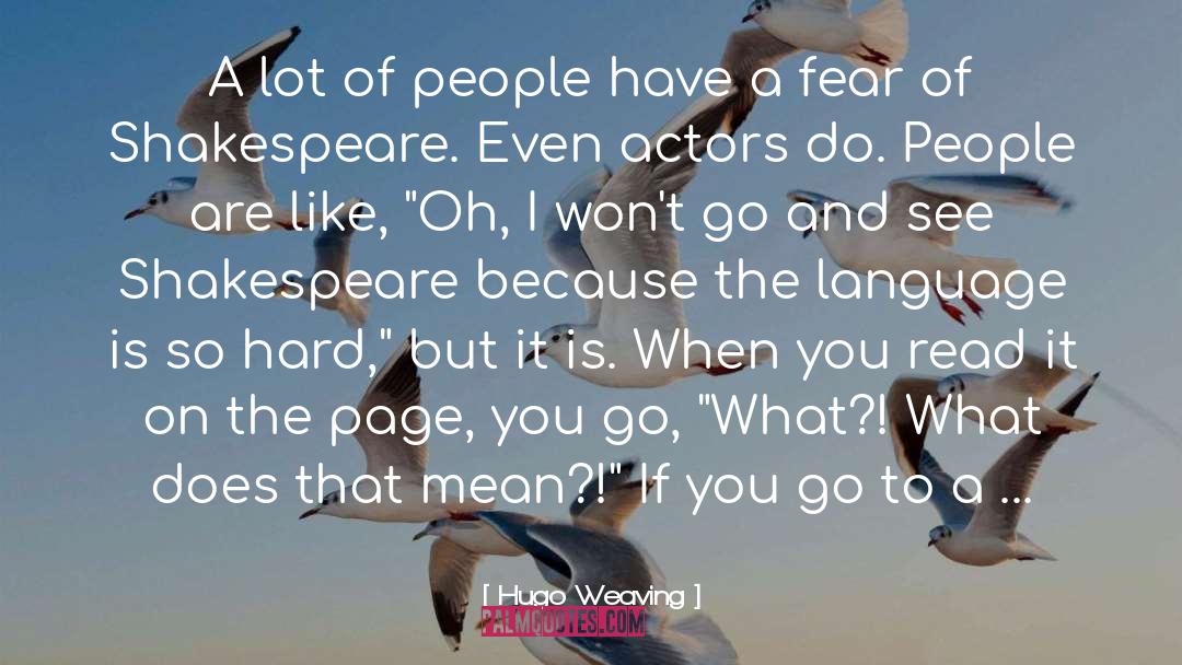Hugo Weaving Quotes: A lot of people have