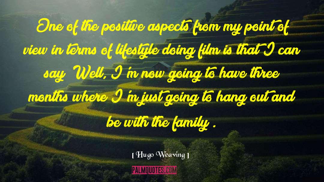 Hugo Weaving Quotes: One of the positive aspects