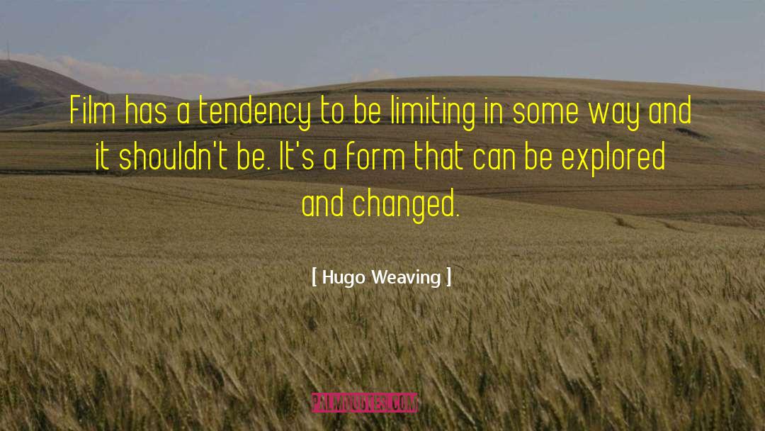 Hugo Weaving Quotes: Film has a tendency to