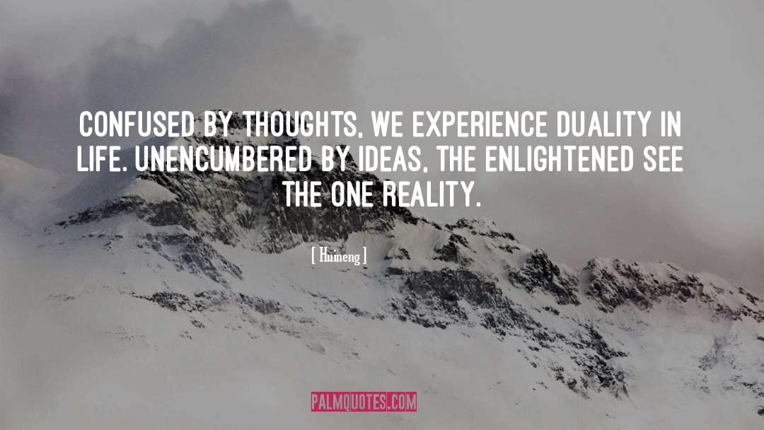 Huineng Quotes: Confused by thoughts, we experience