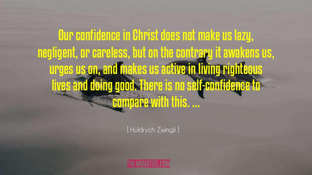 Huldrych Zwingli Quotes: Our confidence in Christ does