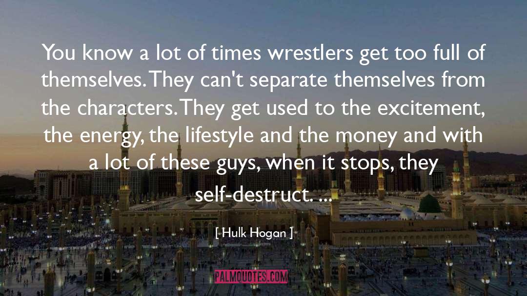 Hulk Hogan Quotes: You know a lot of