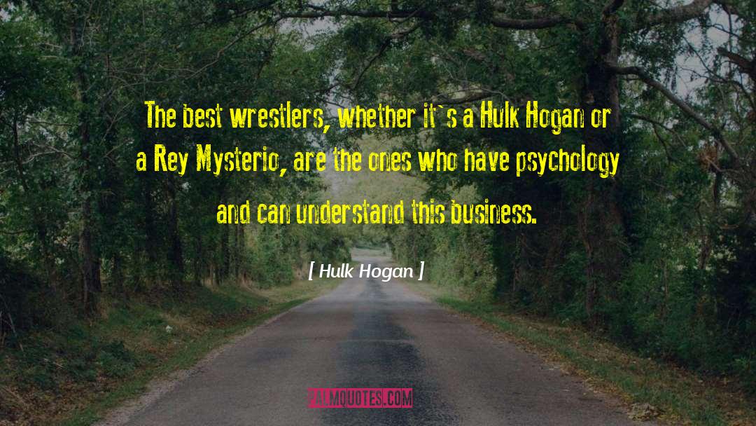 Hulk Hogan Quotes: The best wrestlers, whether it's