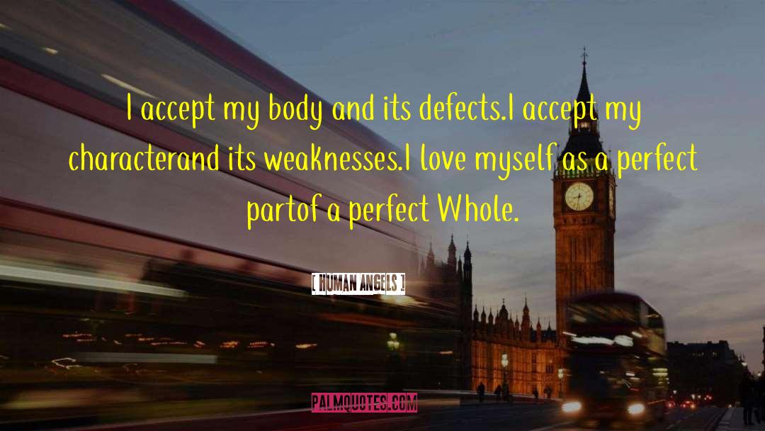 Human Angels Quotes: I accept my body and