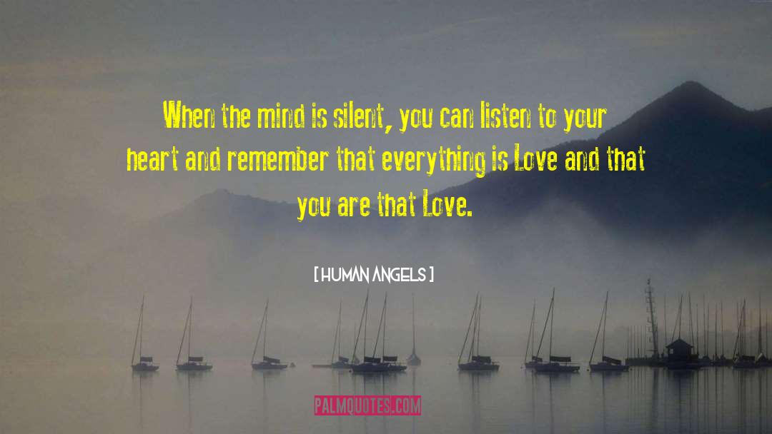Human Angels Quotes: When the mind is silent,