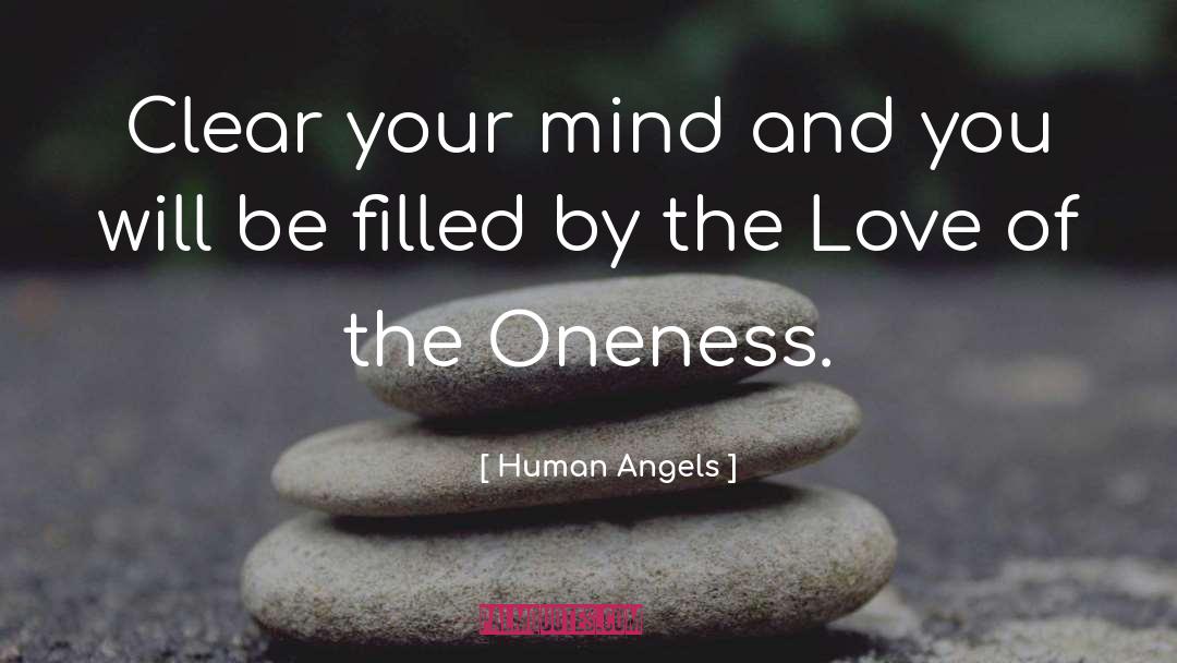 Human Angels Quotes: Clear your mind and you