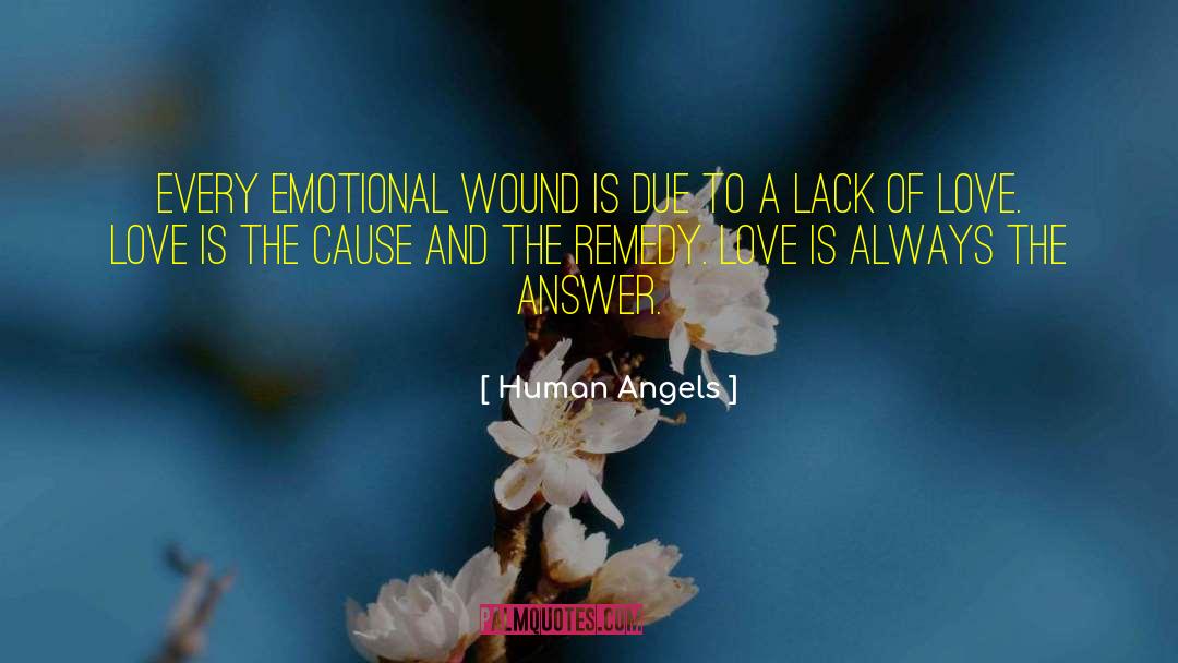 Human Angels Quotes: Every emotional wound is due