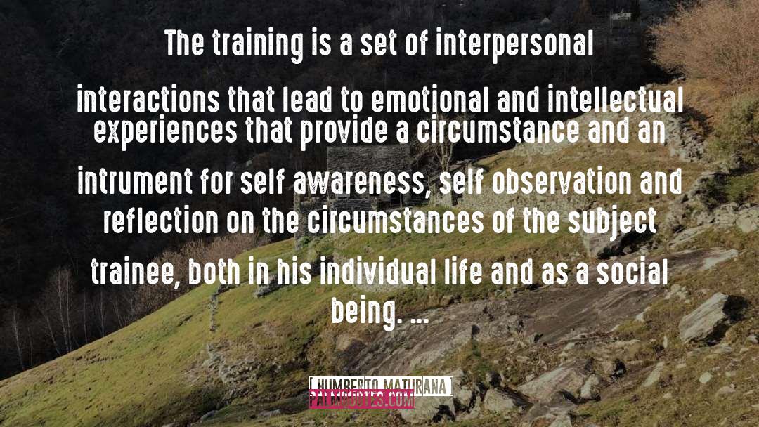 Humberto Maturana Quotes: The training is a set