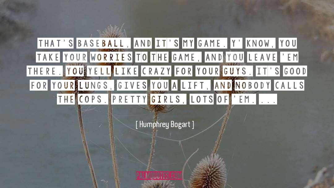 Humphrey Bogart Quotes: That's baseball, and it's my