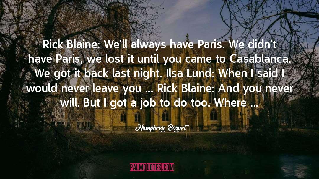 Humphrey Bogart Quotes: Rick Blaine: We'll always have