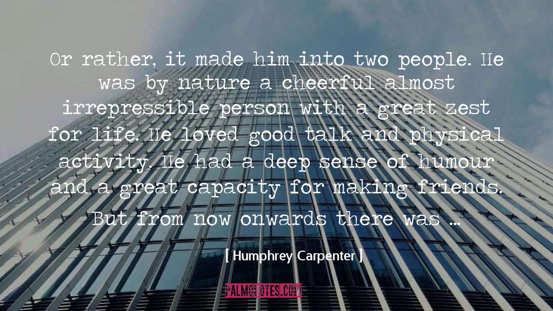Humphrey Carpenter Quotes: Or rather, it made him
