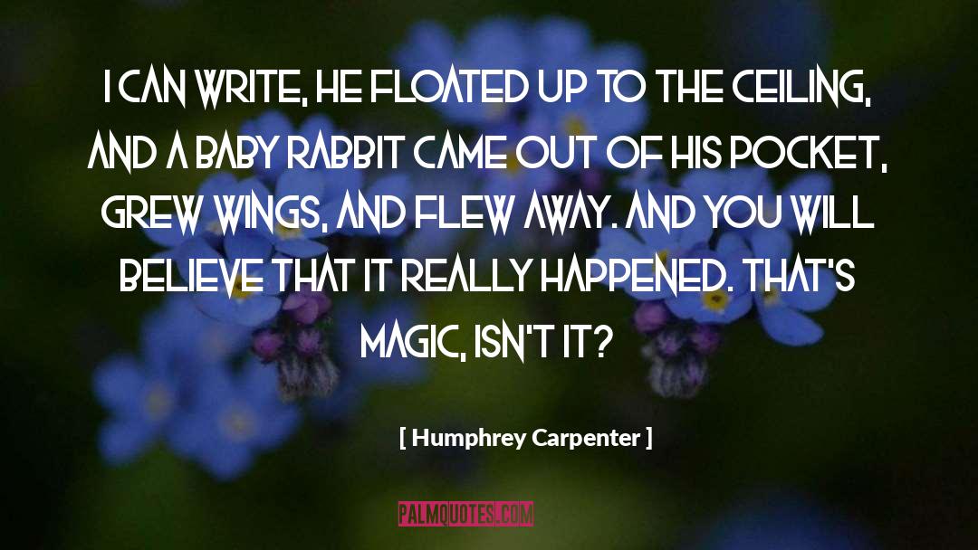 Humphrey Carpenter Quotes: I can write, He floated