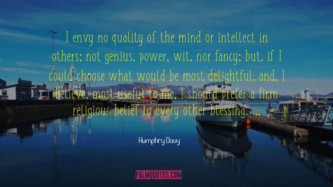 Humphry Davy Quotes: I envy no quality of