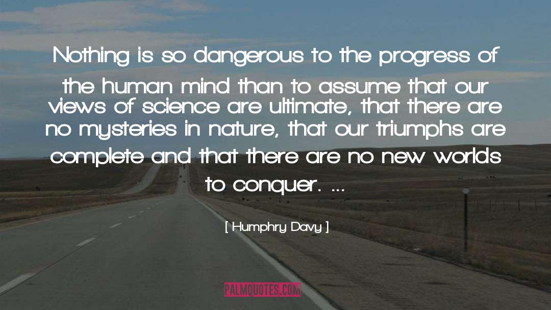 Humphry Davy Quotes: Nothing is so dangerous to