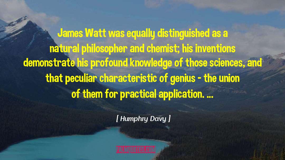 Humphry Davy Quotes: James Watt was equally distinguished