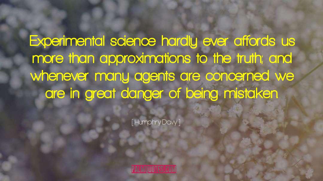 Humphry Davy Quotes: Experimental science hardly ever affords