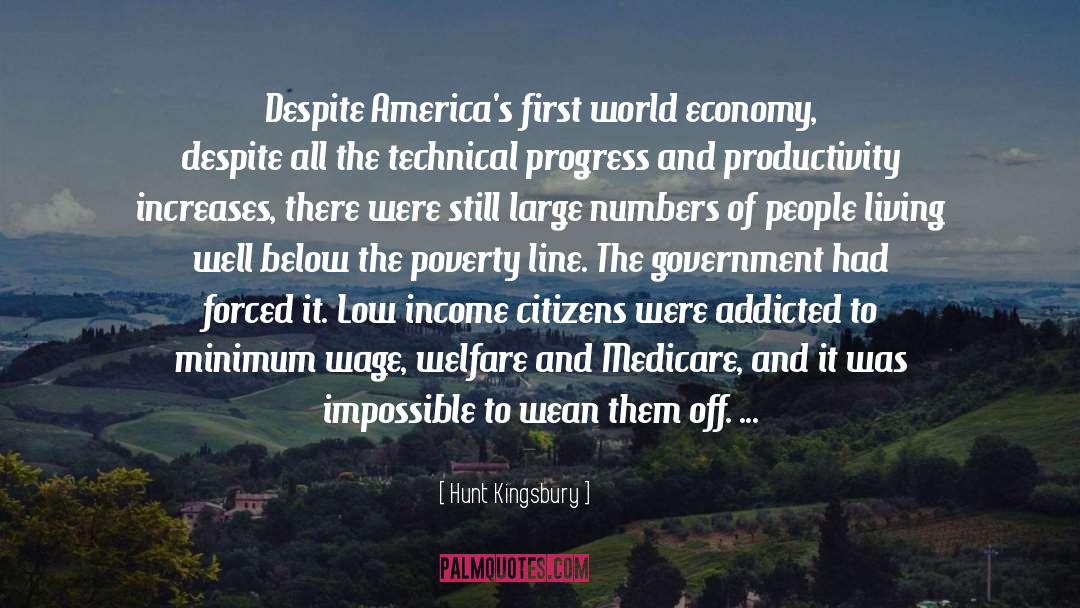 Hunt Kingsbury Quotes: Despite America's first world economy,