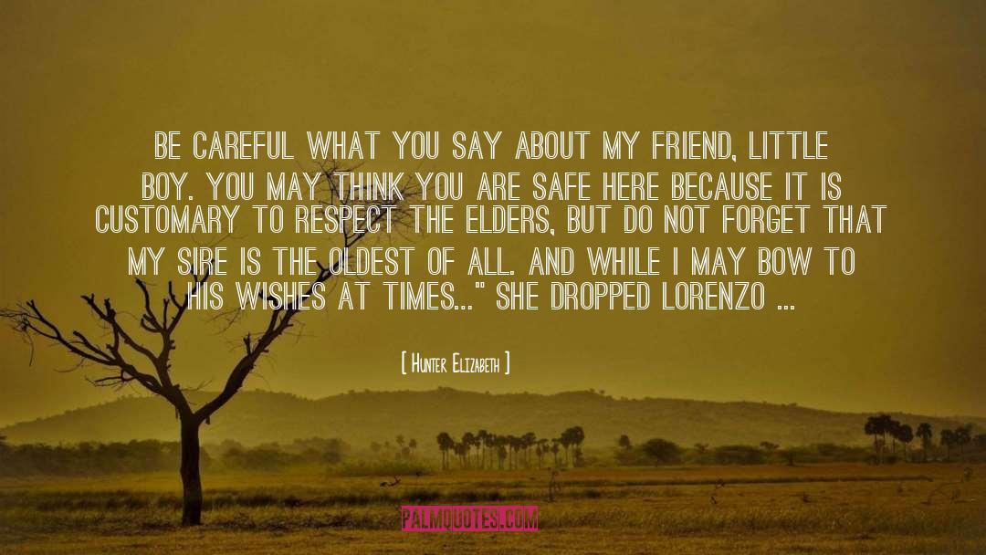 Hunter Elizabeth Quotes: Be careful what you say