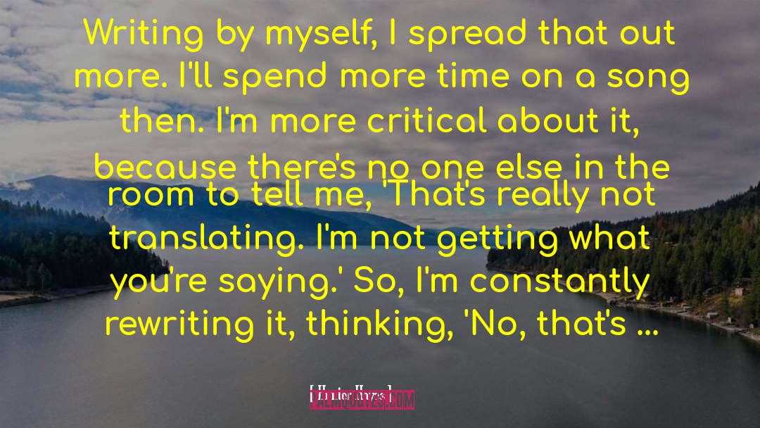 Hunter Hayes Quotes: Writing by myself, I spread