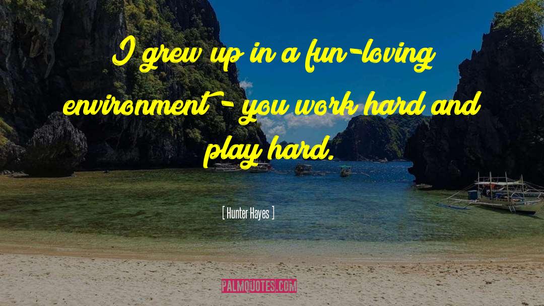 Hunter Hayes Quotes: I grew up in a