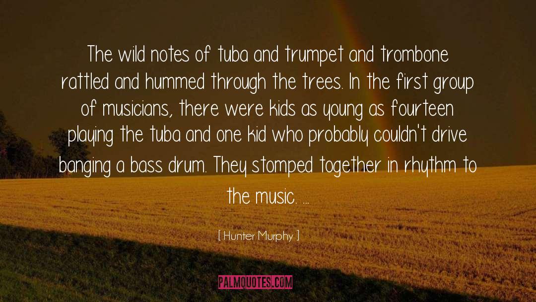 Hunter Murphy Quotes: The wild notes of tuba