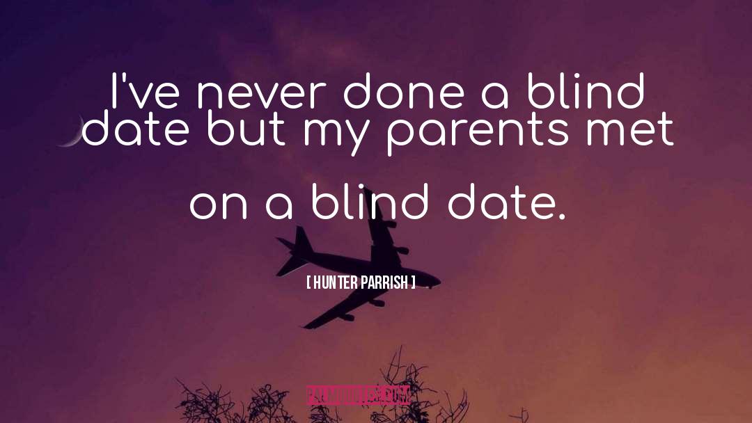 Hunter Parrish Quotes: I've never done a blind