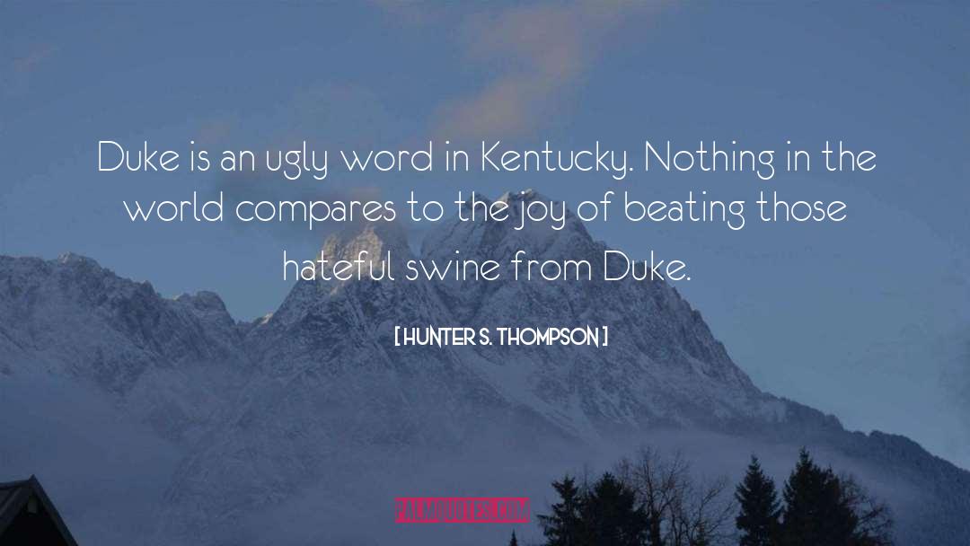 Hunter S. Thompson Quotes: Duke is an ugly word