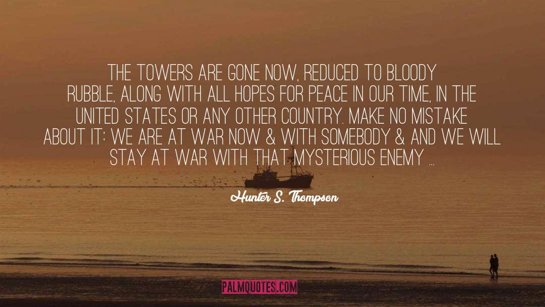 Hunter S. Thompson Quotes: The towers are gone now,