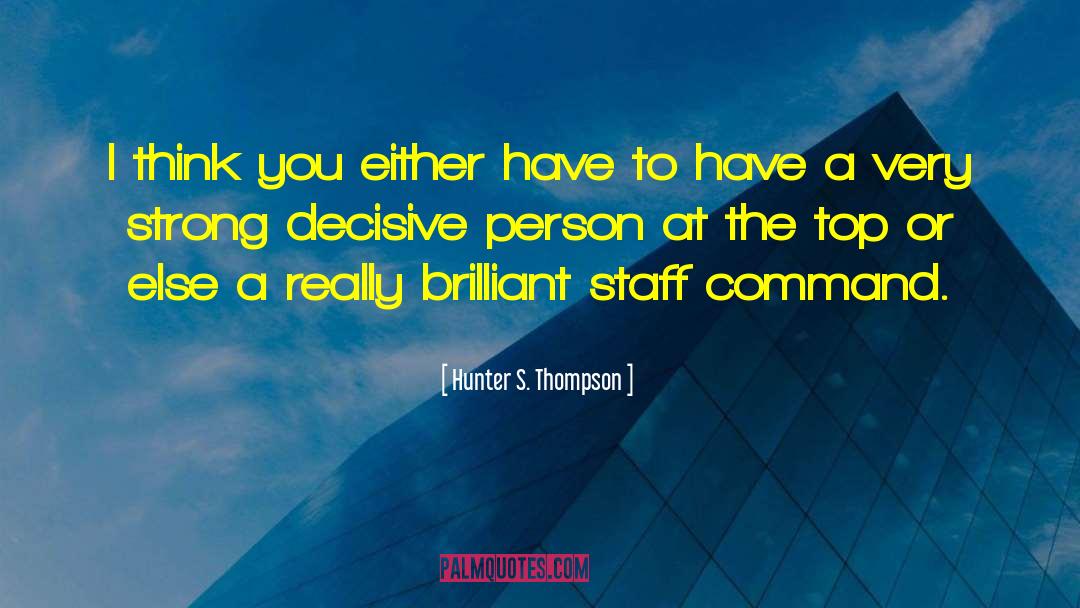 Hunter S. Thompson Quotes: I think you either have