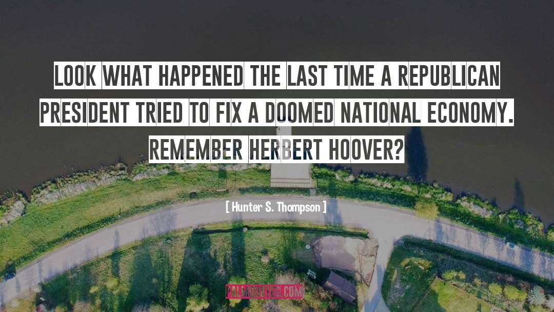 Hunter S. Thompson Quotes: Look what happened the last